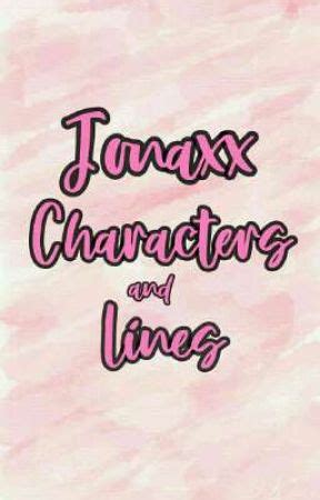 Jonaxx Characters and Lines - All about Jonaxx - Wattpad