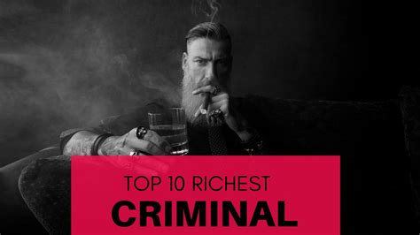 Top 10 Richest Criminal In The World Of All Time Wonderslist