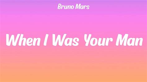 Bruno Mars When I Was Your Man Lyrics Youtube