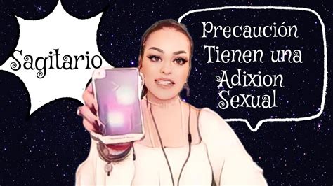 😱sagitario ♐️ ⚠️precauciÓn ⛔️ Tienen Una 🚨adixion Sexual 🧿 Youtube