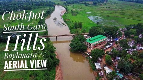 Chokpot South Garo Hills Baghmara Aerial View Youtube