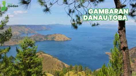 Cerita Mengenai Gambaran Danau Toba Tour Medan