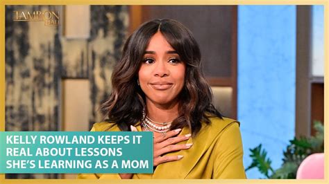 Kelly Rowland Keeps It Real About Lessons Shes Learning As A Mom