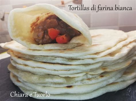 Tortillas Di Farina Bianca Chiaraetuorlo