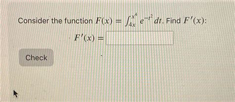 Solved Consider The Function F X ∫4xx4e T2dt ﻿find F X