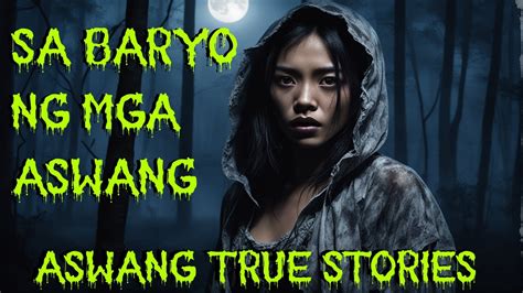 Aswang True Story Sa Baryo Ng Mga Aswang Youtube