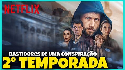 Bastidores De Uma ConspiraÇÃo 2 Temporada Quando Chega Na Netflix