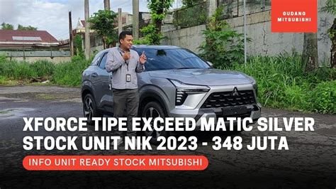 Ready Stock Mitsubishi Xforce Tipe Exceed CVT Matic Silver Stock