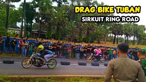 Gasss Pollll Drag Bike Seri Tuban Sirkuit Ring Road Youtube