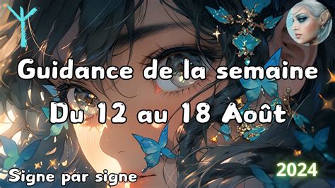 Guidance Semaine Du Au Aout Signes Astro G N Ral Pro