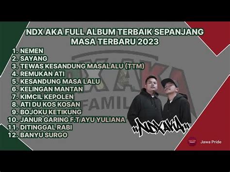 Ndx Aka Full Album Lagu MP3 & MP4 Video