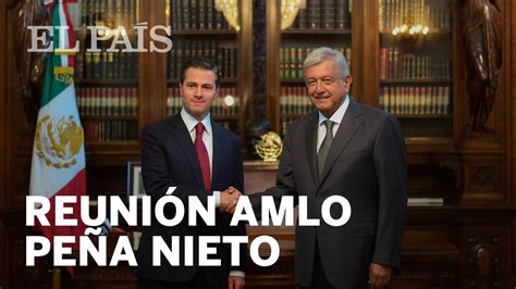 Reunión Enrique Peña Nieto Con Andrés Manuel López Obrador Youtube