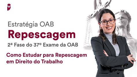 Como Estudar Para Repescagem Em Direito Do Trabalho Repescagem De