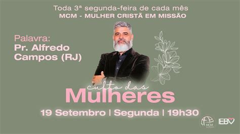 MCM MULHER CRISTÃ EM MISSÃO CULTO DAS MULHRES IEBV Pr Alfredo