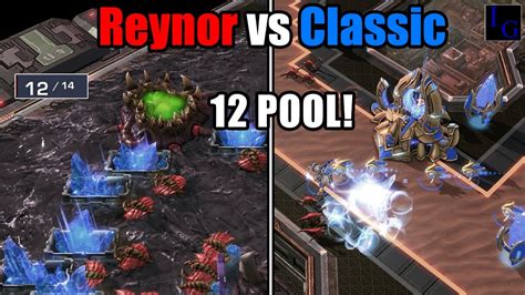 It S 12 POOL TIME Reynor Vs Classic StarCraft 2 SC2 Professional