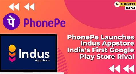 PhonePe Launches Indus Appstore India S First Google Play Store Rival