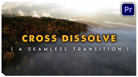 Create Seamless Transitions Using Cross Dissolve In Premiere Pro Web