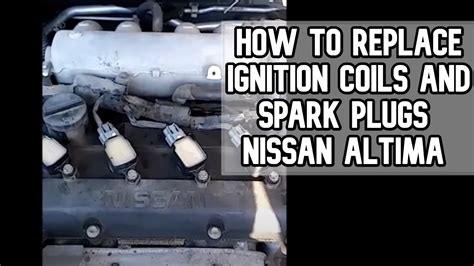 How To Replace Ignition Coils And Spark Plug Nissan Altima DIY Video