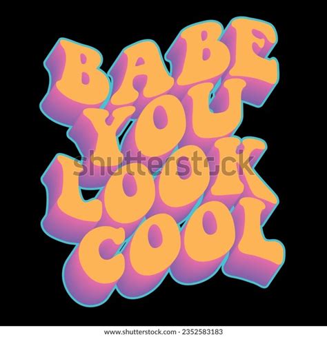 Babe You Look Cool Vector Design Stock Vector Royalty Free 2352583183 Shutterstock
