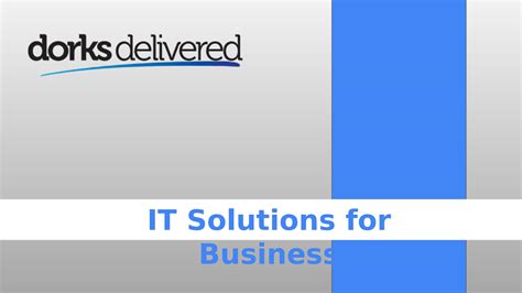 It Solutions For Business Dorks Delivered By Dorksdelivered Issuu