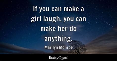 If You Can Make A Girl Laugh You Can Make Her Do Anything Marilyn