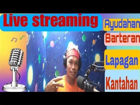 Live Streaming Ayudahan Barteran Dikitan Lapagan Kantahan YouTube