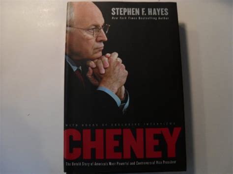 Cheney The Untold Story Of America S Most Powerful And Controversial