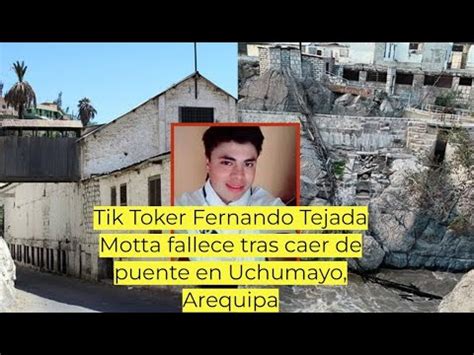 Tik Toker Fernando Tejada Motta Fallece Tras Caer De Puente En Uchumayo