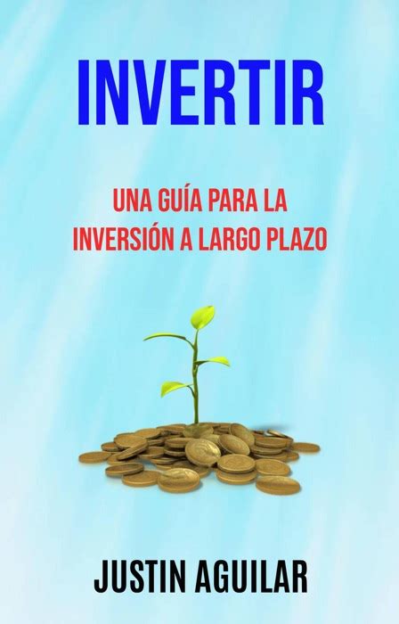 [download] ~ Invertir Una Guía Para La Inversión A Largo Plazo By