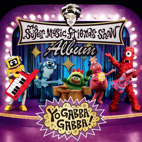 Yo Gabba Gabba The Super Music Friends Show Album” Tyler Jacobs