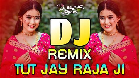 Tut Jay Raja Ji Dj Palang Sagwan Ke Dj Remix Bujhpuri New Dj Remix