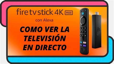 Como Ver La Televisi N En Directo En El Amazon Fire Tv Stick Youtube