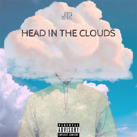 Head In The Clouds Song By JR Spotify