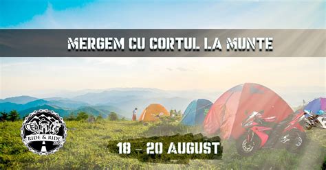 Mergem Cu Cortul La Munte 18 20 August Ride Ride