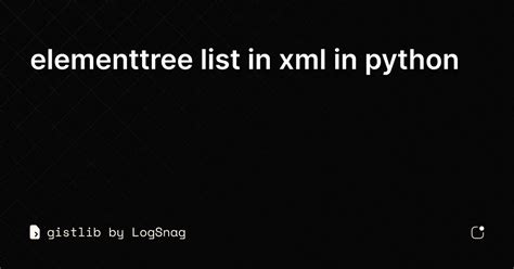 Gistlib Elementtree List In Xml In Python