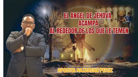 EL ANGEL DE JEHOVA ACAMPA AL REDEDOR DE LOS QUE LE TEMEN APOSTOL