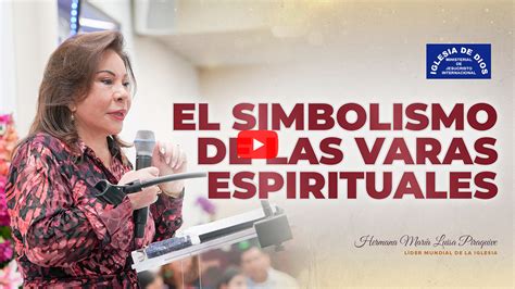 El Simbolismo De Las Varas Espirituales Hna Mar A Luisa Piraquive