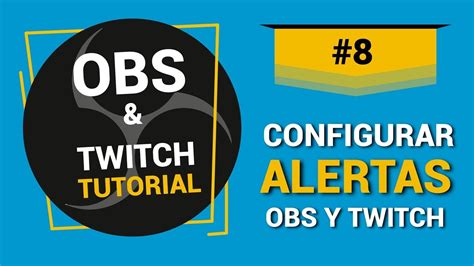 C Mo Configurar Y Probar Alertas En Twitch Y Obs Youtube