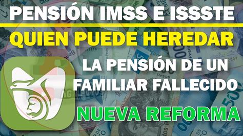 Pensi N Imss E Issste Quien Puede Heredar La Pensi N De Un Familiar