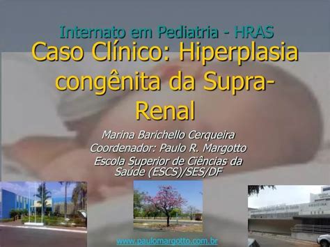 PPT Caso Clínico Hiperplasia congênita da Supra Renal PowerPoint