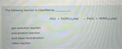 Solved The Following Reaction Is Classified As Chegg