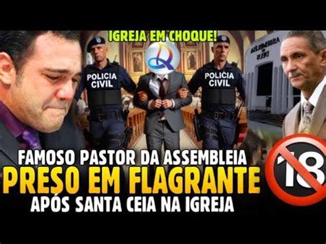 Mais Um Pastor Da Assembleia De Deus Preso P Rn Gr Fl Lnf Ntll