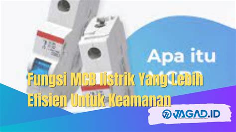 Fungsi MCB Listrik Yang Lebih Efisien Untuk Keamanan JAGAD ID