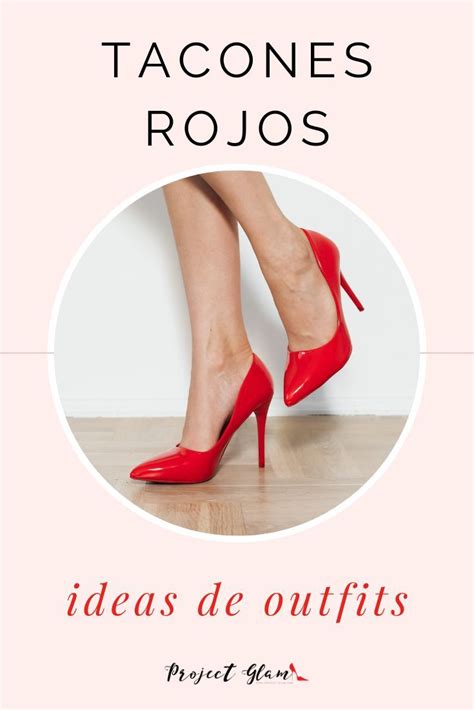 Tacones Rojos Ideas De Outfits Project Glam Como Combinar Zapatos