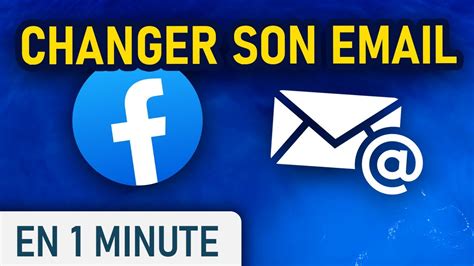 Modifier Son Adresse Email Sur Facebook YouTube