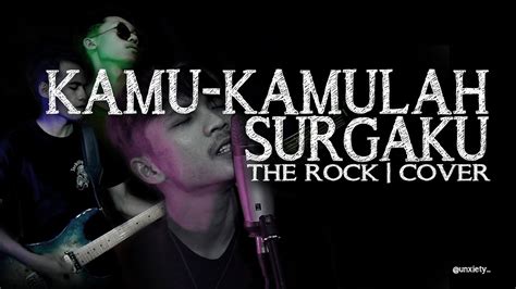 KAMU KAMULAH SURGAKU THE ROCK COVER Authentic YouTube