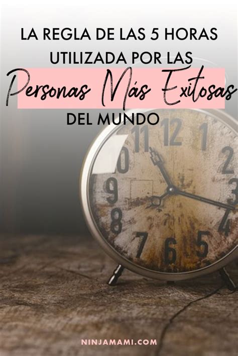 La Regla De Las 5 Horas Utilizada Por Las Personas Más Exitosas Del