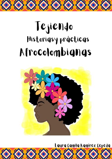 Tejiendo historias y prácticas afrocolombianas by laura camila ramirez cepeda - Issuu