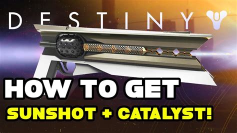 How To Get Sunshot In Destiny Exotic Weapon Catalyst