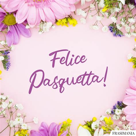 Felice Pasquetta Frasi Auguri Felice Pasquetta